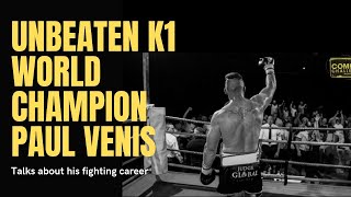 Unbeaten K1 World Champion Knockout Machine Paul Venis talks about his Fighting Career [upl. by Jody]