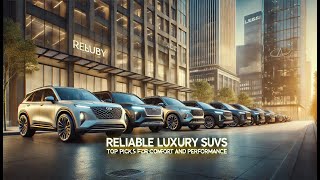 Reliable Luxury SUVs – Top Picks for Comfort and Performance [upl. by Sivek928]