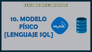 10 Modelo Físico 【 LENGUAJE SQL 】 [upl. by Ahsinahs]