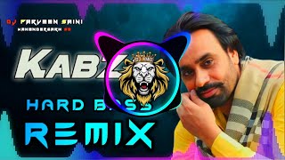 Kabza Dj Remix Hard Bass  Babbu Maan  Vibration Mix  Dj Parveen Saini Mahendergarh [upl. by Loseff]