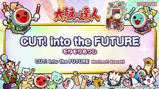 【太鼓の達人】CUT into the FUTURE  モリモリあつし [upl. by Amik]