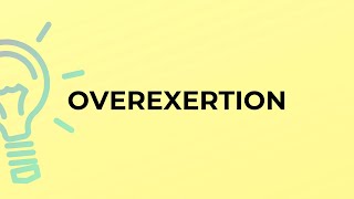 What is the meaning of the word OVEREXERTION [upl. by Eillil]