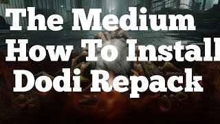 The Medium How To Install Dodi Repack [upl. by Attinahs477]