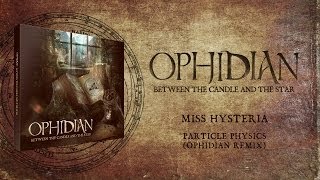 Miss Hysteria  Particle Physics Ophidian Remix [upl. by Rawlinson]