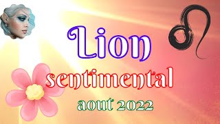 LION♌ SENTIMENTAL 🌸 AOUT 2022💖Soyez rassurant et confortant pour que vos souhaits se réalisent🍀🙏🔆 [upl. by Denise]