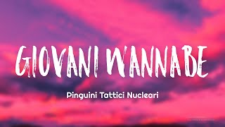 Pinguini Tattici Nucleari  Giovani Wannabe TestoLyrics [upl. by Chun682]