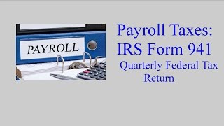 IRS Form 941  Employers Quarterly Federal Tax Return [upl. by Banquer]