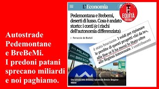 Autostrade Pedemontane e BreBeMi I predoni patani sprecano miliardi e noi paghiamo [upl. by Otreblaug377]