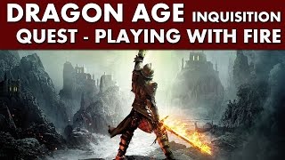 Dragon Age Inquisition  Playing with Fire  Hinterlands Quest [upl. by Ellehcen]