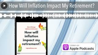 How Will Inflation Impact My Retirement [upl. by Lladnyk298]