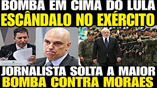 Urgente  A maior BOMBA EM CIMA DO LULA até agora ESCÂNDALO NO EXÉRCITO MORAES DESTRUÍD0 POR JORNA [upl. by Oppen]