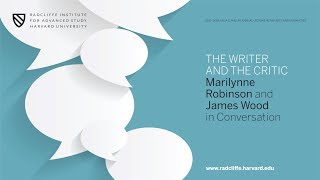 The Writer and the Critic Marilynne Robinson and James Wood in Conversation  Radcliffe Institute [upl. by Denis339]