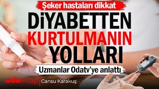 Şeker Hastaları Dikkat Diyabetten Kurtulmanın Yolları  Uzmanlar Odatvye Anlattı [upl. by Adlesirhc]