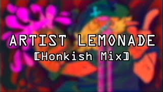 ARTIST LEMONADE Honkish Mix [upl. by Craig453]