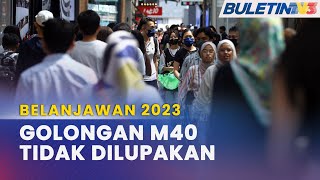 BELANJAWAN 2023  M40 Tidak Terpinggir Disaran Rebut Peluang Menerusi Inisiatif amp Bantuan [upl. by Nevai354]