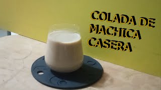 Como hacer colada de machica casera Fácil [upl. by Glyn]