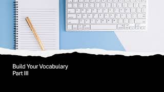 Build Your Vocabulary Part III [upl. by Shanda]