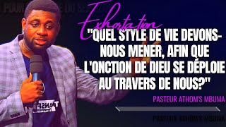 🎤QUEL STYLE DE VIE DEVONSNOUS MENER AFIN QUE LONCTION DE DIEUPST ATHOMS MBUMA EXHORTATION [upl. by Niatsirt]