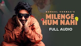 Milenge Hum Nahi FULL AUDIO  Kunaal Vermaa  Aditya Dev  Latest Songs 2024  Hindi Songs 2024 [upl. by Carlick]