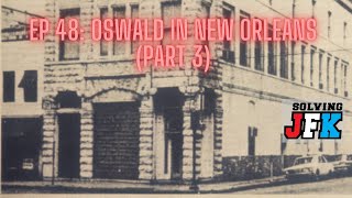 Ep 48 Oswald in New Orleans Part 3 [upl. by Stubbs98]