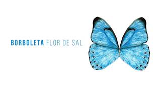 Flor de Sal  Borboleta [upl. by Elleined149]