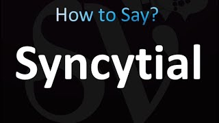 How to Pronounce Syncytial Correctly [upl. by Wendall817]