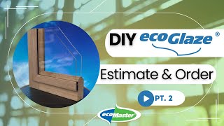 DIY ecoGlaze  Estimate and Order Part 2 [upl. by Yrovi18]