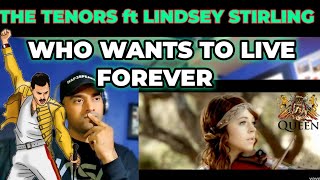 The Tenors  Who Wants To Live Forever ft Lindsey Stirling  FIRST TIME REACTION [upl. by Thomey]