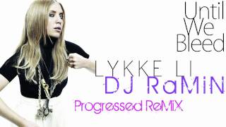 Lykke Li  Until We Bleed DJ RaMiN Progressed ReMiX [upl. by Siol]