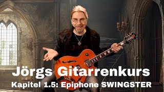 Jörgs Gitarrenkurs Kapitel 15 Epiphone quotSwingsterquot [upl. by Ahsein]