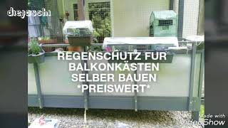 REGENSCHUTZ FÜR BALKONKÄSTEN SELBER BAUEN PREISWERT [upl. by Eirek]