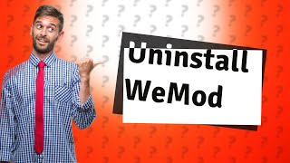 How do I uninstall WeMod [upl. by Dadirac]