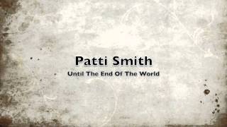 Patti Smith  Until The End Of The World Cover of U2 song [upl. by Lief]