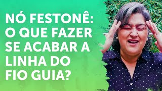 NÓ FESTONÊ O QUE FAZER SE ACABAR A LINHA DO FIO GUIA [upl. by Mcgregor]