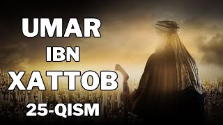 UMAR IBN XATTOB 25  QISM  УМАР ИБН ХАТТОБ 25  КИСМ 4K [upl. by Lebatsirhc]