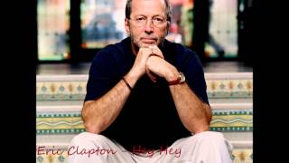 Eric Clapton  Hey Hey unplugged HQ [upl. by Anertal]