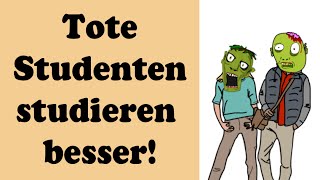 Tote Studenten sind besser als lebende  durch Studie bewiesen [upl. by Ebehp]