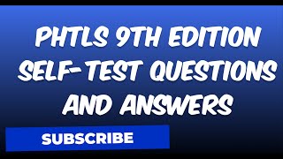 PHTLS 9TH EDITION SELFTEST QUESTIONS AND ANSWERS 2024 [upl. by Ardied]