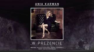 Ania Karwan  W prezencie [upl. by Charmine]