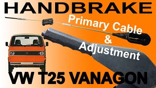 VW T25 Vanagon Primary Handbrake Cable Replacement ProbFix amp Adjust Ebrake Emergency Parking Brake [upl. by Flavio223]