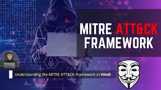 Understanding the MITRE ATTampCK Framework in Hindi  Complete Guide  Masters in IT [upl. by Sul]