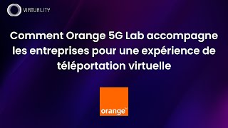 Comment Orange 5G Lab accompagne les entreprises pour une expérience de téléportation virtuelle [upl. by Wiltsey]