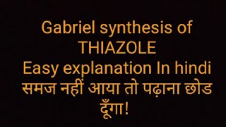 Gabriel synthesis of thiazole detail explanation in hindi Decode pharmacy [upl. by Ran138]