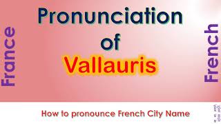 Vallauris How to pronounce Vallauris in French accent [upl. by Enenstein]