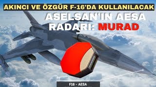 ASELSAN AESA radarı MURAD önce Akıncıda sonra F16 ÖZGÜRde uçacak aselsan [upl. by Leelaj]