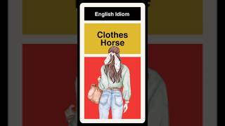 Clothes Horse  English Idiom [upl. by Lanza]