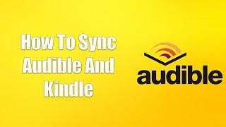 How To Sync Audible And Kindle [upl. by Sirtimid217]