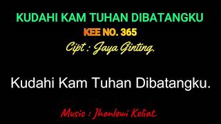 KEE 365 Karaoke Version  Jhonlewi Keliat KUDAHI KAM TUHAN DIBATANGKU [upl. by Knapp828]