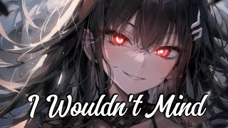 Nightcore  I Wouldnt Mind Lyrics  Sped Up [upl. by Tresa]