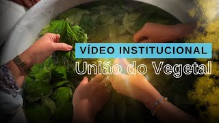 União do Vegetal  Vídeo Institucional [upl. by Redla]